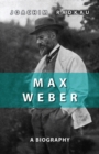 Max Weber : A Biography - Book