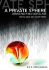 A Private Sphere : Democracy in a Digital Age - Book