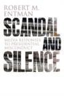 Scandal and Silence : Media Responses to Presidential Misconduct - Book