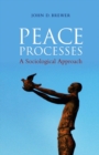 Peace Processes : A Sociological Approach - Book