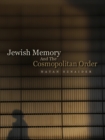 Jewish Memory And the Cosmopolitan Order - Book