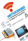 Networked : A Contemporary History of News in Transition - Book