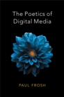 The Poetics of Digital Media - Book