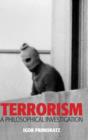 Terrorism : A Philosophical Investigation - Book