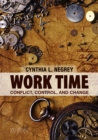 Work Time : Conflict, Control, and Change - Book