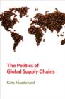 The Politics of Global Supply Chains - Book
