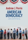American Democracy : From Tocqueville to Town Halls to Twitter - Book