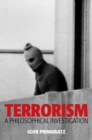 Terrorism : A Philosophical Investigation - eBook