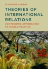 Theories of International Relations : Contending Approaches to World Politics - Book
