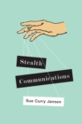 Stealth Communications : The Spectacular Rise of Public Relations - Book