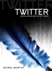 Twitter : Social Communication in the Twitter Age - eBook