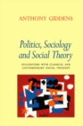 Politics, Sociology and Social Theory : Encounters with Classical and Contemporary Social Thought - eBook