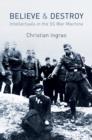 Believe and Destroy : Intellectuals in the SS War Machine - eBook