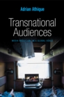 Transnational Audiences : Media Reception on a Global Scale - Book