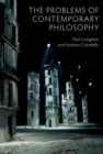 The Problems of Contemporary Philosophy : A Critical Guide for the Unaffiliated - Book