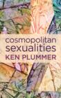 Cosmopolitan Sexualities : Hope and the Humanist Imagination - Book