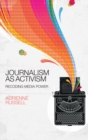 Journalism as Activism : Recoding Media Power - Book