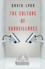 The Culture of Surveillance : Watching as a Way of Life - Book