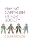 Making Capitalism Fit For Society - Book