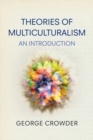 Theories of Multiculturalism : An Introduction - eBook