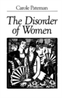 The Disorder of Women : Democracy, Feminism and Political Theory - eBook