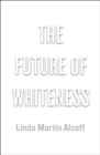 The Future of Whiteness - Book