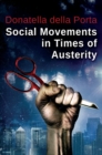 Social Movements in Times of Austerity: Bringing Capitalism Back Into Protest Analysis - Book