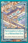 Participatory Culture in a Networked Era : A Conversation on Youth, Learning, Commerce, and Politics - eBook