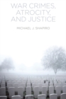 War Crimes, Atrocity and Justice - eBook