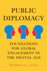 Public Diplomacy : Foundations for Global Engagement in the Digital Age - eBook