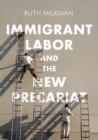 Immigrant Labor and the New Precariat - Book
