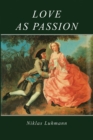 Love as Passion : The Codification of Intimacy - eBook