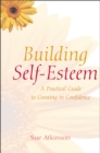 Building Self-Esteem : A Practical Guide to Growing in Confidence - Book
