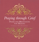 Praying through Grief : Poems and Meditations for Healing - Book