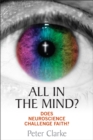 All in the Mind? : Does neuroscience challenge faith? - Book
