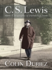 C S Lewis : A biography of friendship - eBook