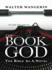 Book of God : The Bible as a novel - eBook