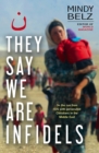 They Say We Are Infidels : On the run with persecuted Christians in the Middle East - eBook