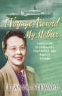 A Voyage Around My Mother : Surviving shelling, shipwrecks and family storms - eBook