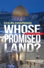 Whose Promised Land : The continuing conflict over Israel and Palestine - eBook