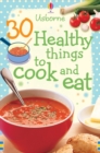30 Healthy Things to Make and Cook - Book