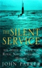 The Silent Service : The Inside Story of the Royal Navy's Submarine Heroes - Book