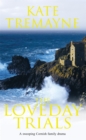 The Loveday Trials (Loveday series, Book 3) : A brooding and intriguing saga set in eighteenth-century Cornwall - Book
