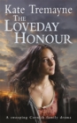 The Loveday Honour (Loveday series, Book 5) : A captivating, historical romance set against the rugged Cornish coast - Book