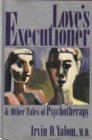 Love's Executioner and Other Tales of Psychotherapy - Book
