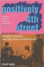 Positively 4th Street : The Lives and Times of Joan Baez, Bob Dylan, Mimi Baez Farina, and Richard Farina - Book