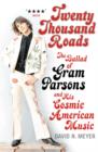 Twenty Thousand Roads : The Ballad of Gram Parsons and His Cosmic American Music - Book
