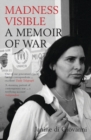 Madness Visible : A Memoir of War - Book