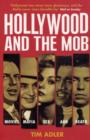 Hollywood and the Mob : Movies, Mafia, Sex and Death - Book