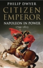 Citizen Emperor : Napoleon in Power 1799-1815 - Book